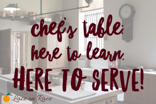 Chef's Table: Here to learn. Here to serve!