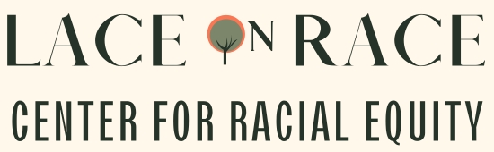 Lace on Race Center for Racial Equity